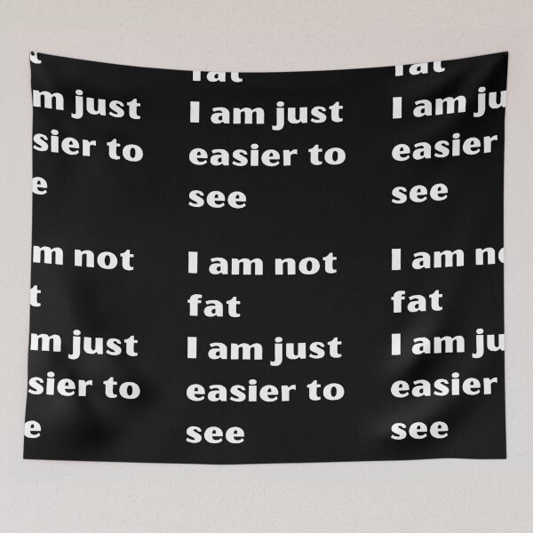 Item preview, I am not fat I am just easier to see meme designed and sold by coolteesok.
