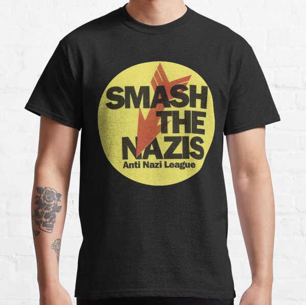 smash the nazies. anti nazi league Classic T-Shirt