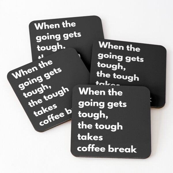 Item preview, When the going gets tough, the tough takes coffee break meme designed and sold by coolteesok.