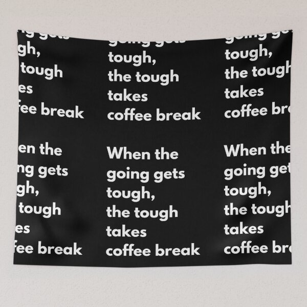 Item preview, When the going gets tough, the tough takes coffee break meme designed and sold by coolteesok.