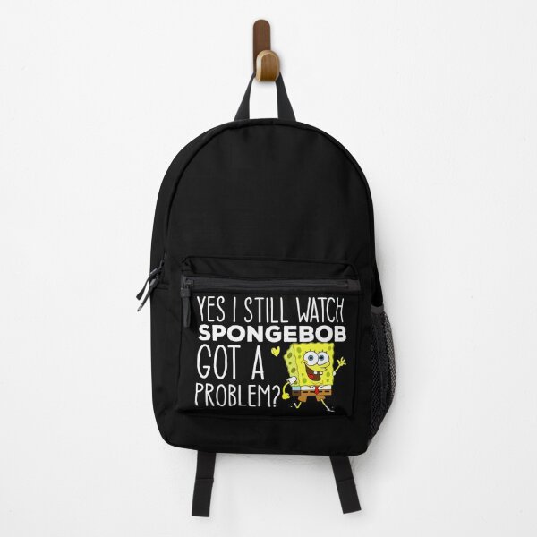 I Still Watch Spongebob, Got A Problem,Funny Spongebob Lover Gift Idea Backpack