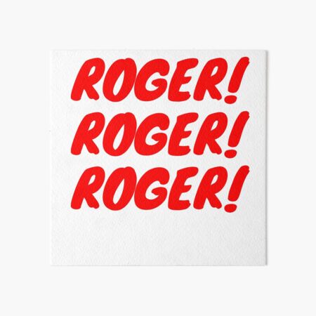 ROGER! ROGER! ROGER! Art Board Print