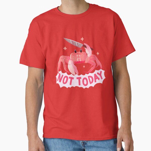 Not Today Crab Classic T-Shirt