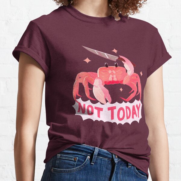 Not Today Crab Classic T-Shirt