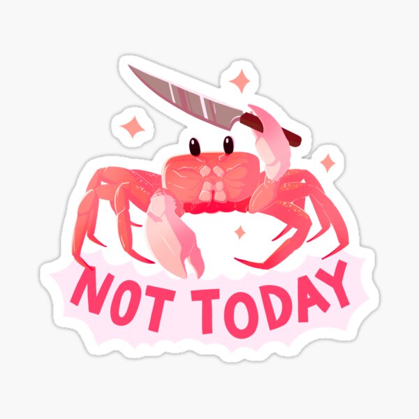 Not Today Crab Sticker