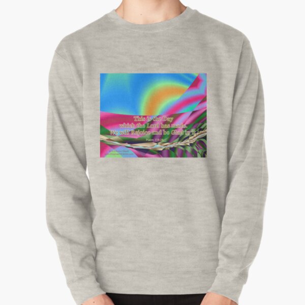 This is the Day which the Lord has made Pullover Sweatshirt