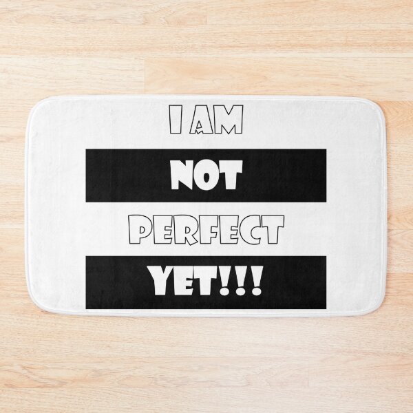 Item preview, I am NOT perfect YET!!! designed and sold by Quotes-I-Wear.