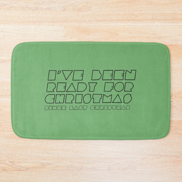 Item preview, I’ve Been Ready For Christmas Since Last Christmas Black Block Text Green Quote designed and sold by Sunny Collections.