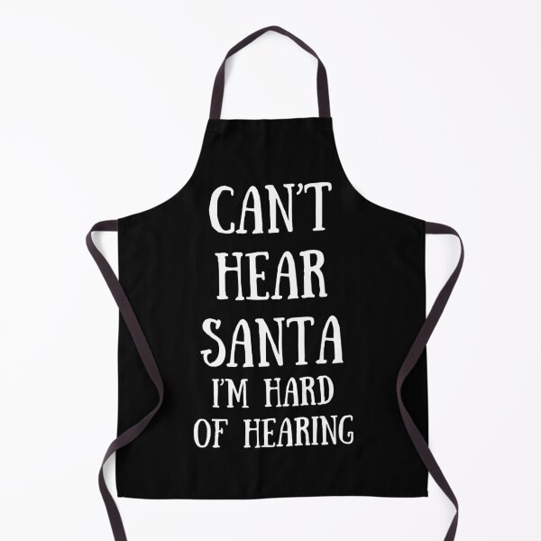 Item preview, Can’t hear Santa, I’m hard of hearing. designed and sold by Stylekingdom.