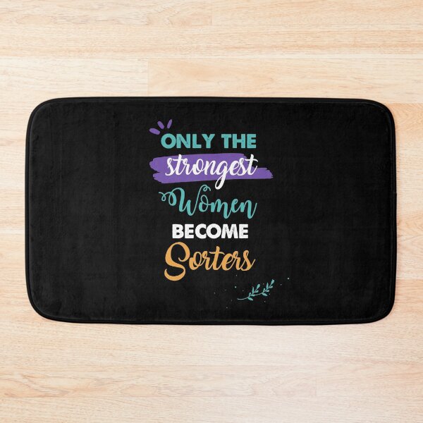 Item preview, Sorters gift only the strongest women become Sorters designed and sold by Custom365.