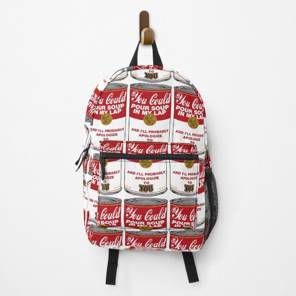 Item preview, you could pour soup in my lap and i'll probably apologize to you designed and sold by remerasnerdas.