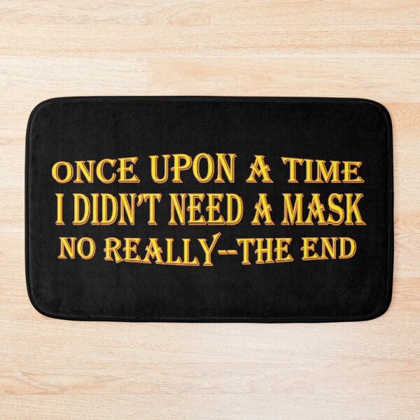 Item preview, Once Upon A Time I Didn't Need A Mask designed and sold by dhajr.