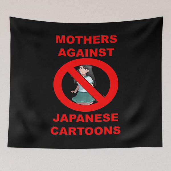 Item preview, Mothers Against Japanese Cartoons designed and sold by OnlyTheBest4U.