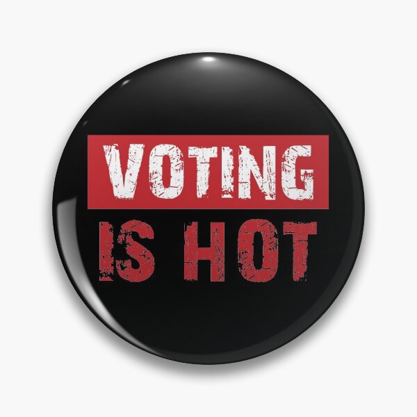 Voting Is Hot Pin
