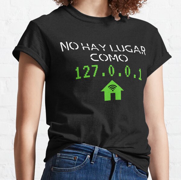 No Hay Lugar como 127.0.0.1 Classic T-Shirt