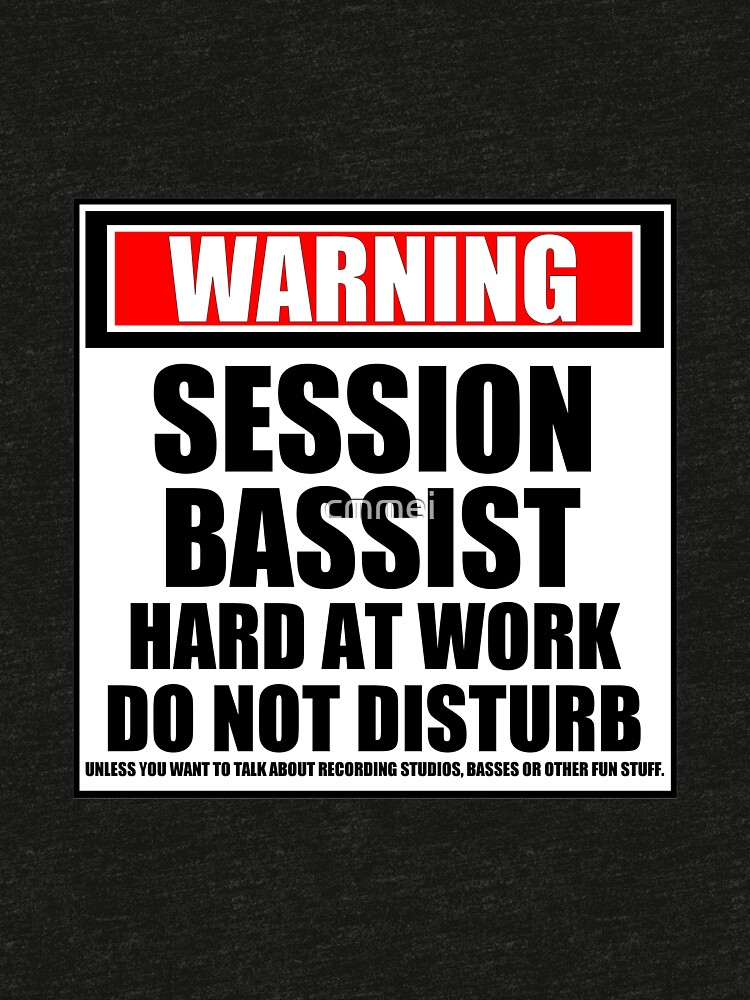 Warning Session Bassist Hard At Work Do Not Disturb by cmmei