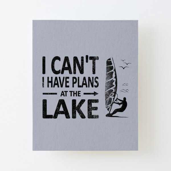 I CAN'T I Have PLANS at the LAKE Funny Windsurfing Black Canvas Mounted Print