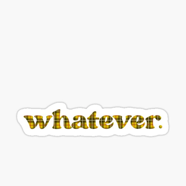 Whatever Plaid Clueless Quote Sticker