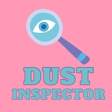 Artwork thumbnail, Dust Inspector Funny Cleaning Gift by SavvyCleaner
