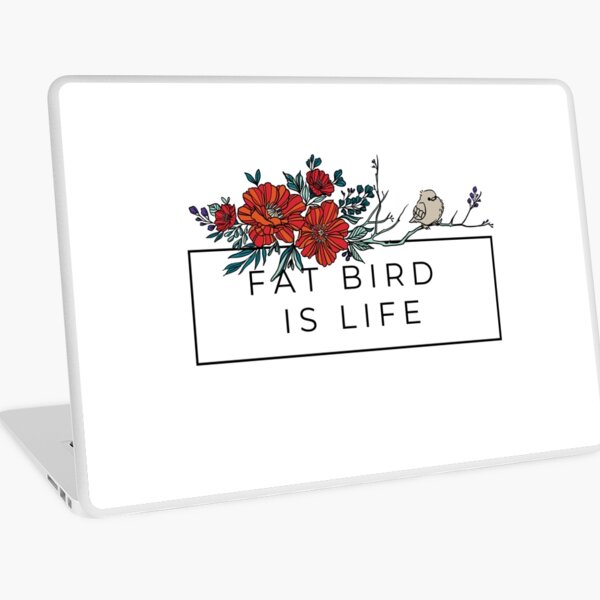 FAT BIRD IS LIFE Laptop Skin