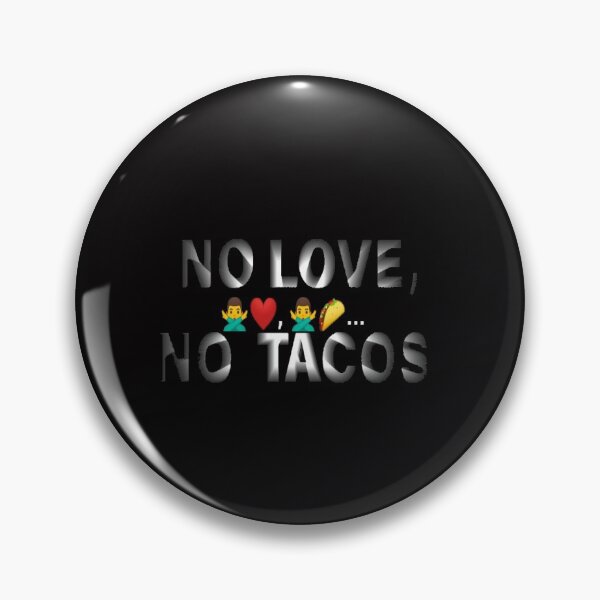 Item preview, No love no tacos designed and sold by JBaystro.