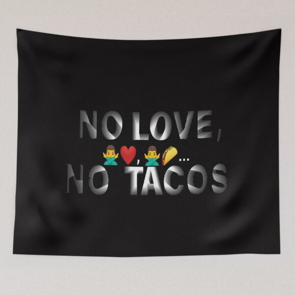 Item preview, No love no tacos designed and sold by JBaystro.
