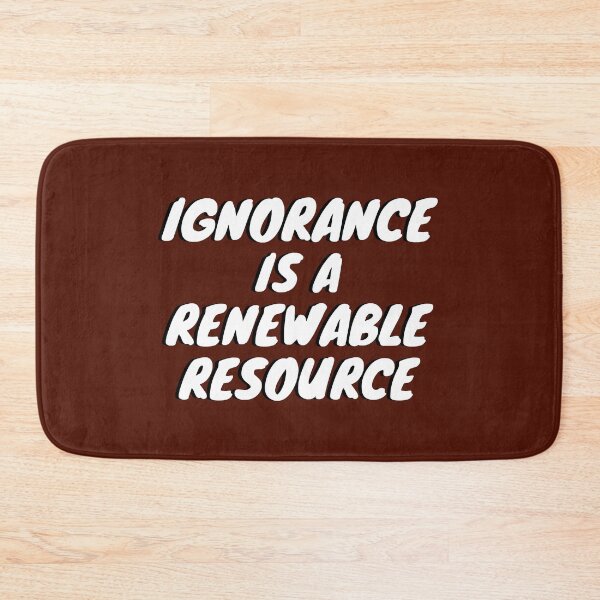 Item preview, Ignorance Is A Renewable Resource designed and sold by Asymptotic.