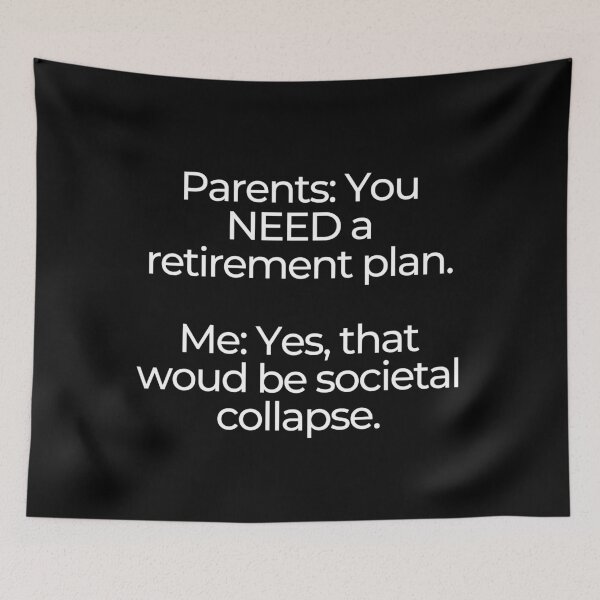 Item preview, Millennial Retirement Plan: The Collapse Of Civilization (White Text On Black Background) designed and sold by mind-illusions.