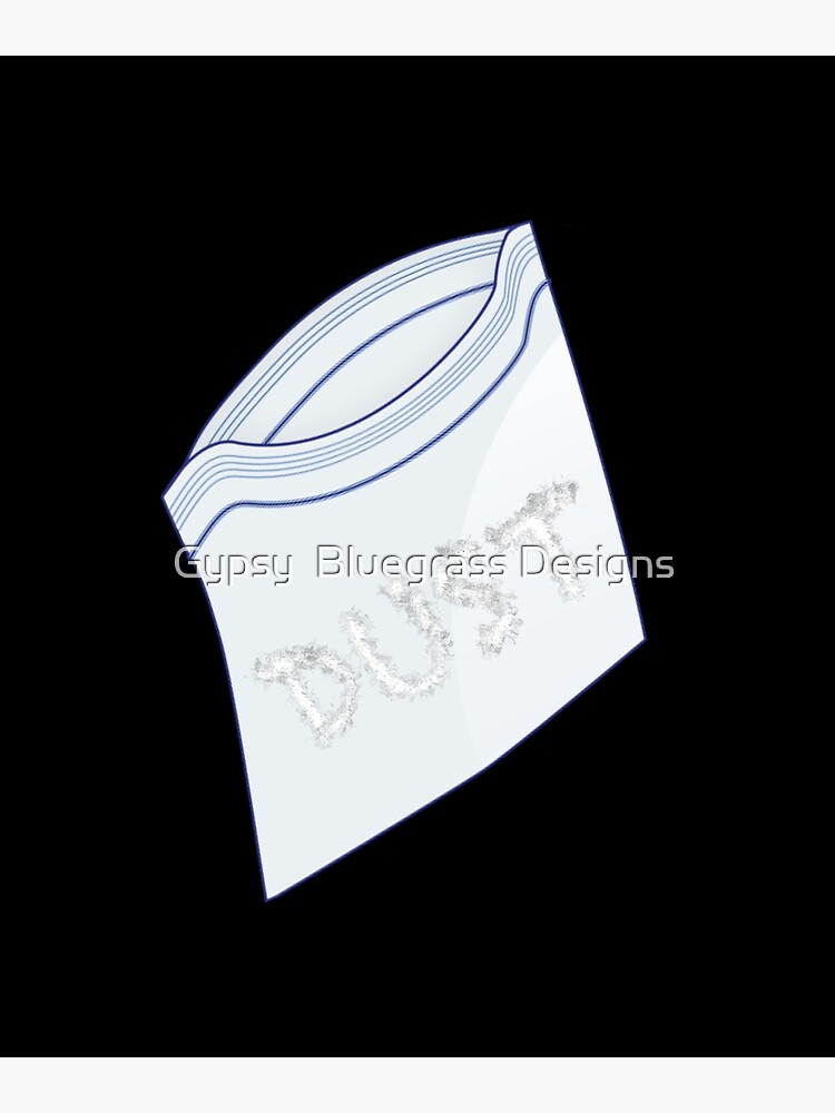 "Dust in a baggie" Poster by Lescoop77 Redbubble