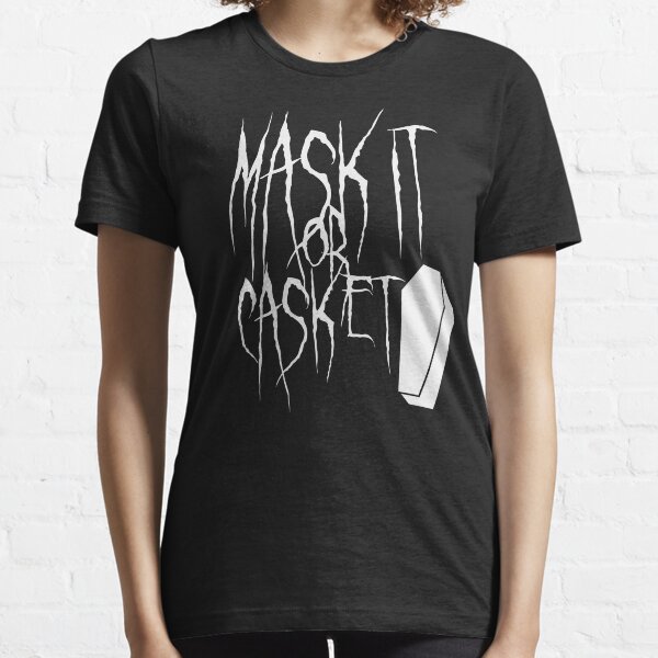Mask it or Casket - Wear a Mask Essential T-Shirt