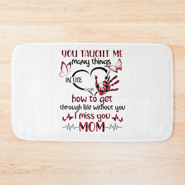 Item preview, You taught me many things in life except how to get through life without you I miss you mom designed and sold by CoreysRamos.