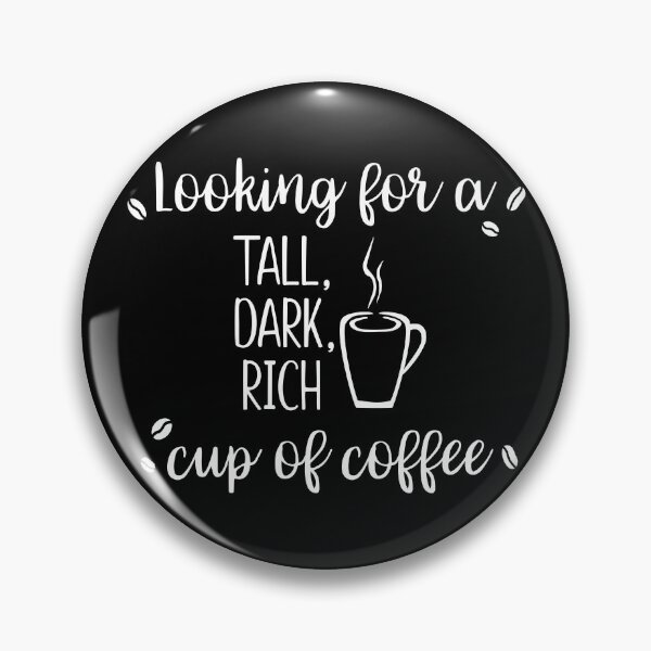Item preview, Looking for a tall, dark, rich cup of coffee designed and sold by Rhonda Hanrahan.