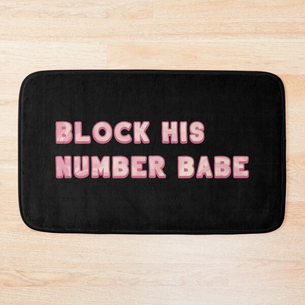Item preview, Block His Number Babe: He's Not Worth It designed and sold by TheBearandBunny.