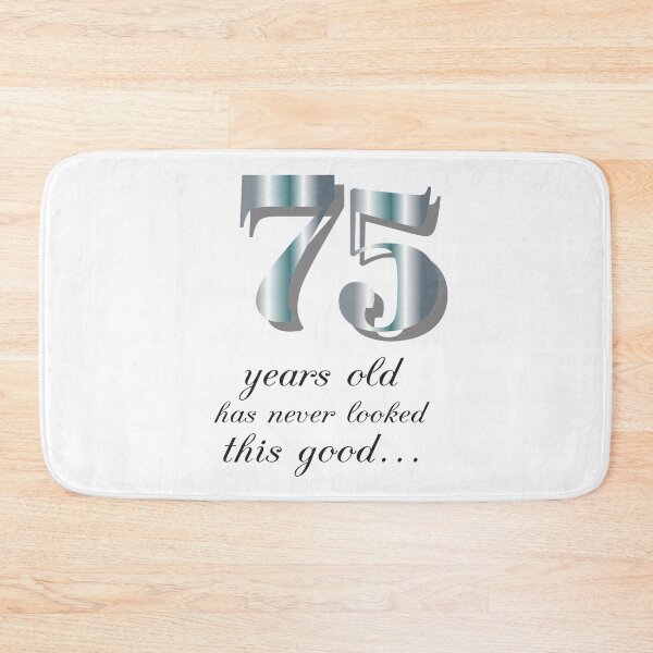 Item preview, 75 Years Old Has Never Looked This Good designed and sold by 4AllTimes.