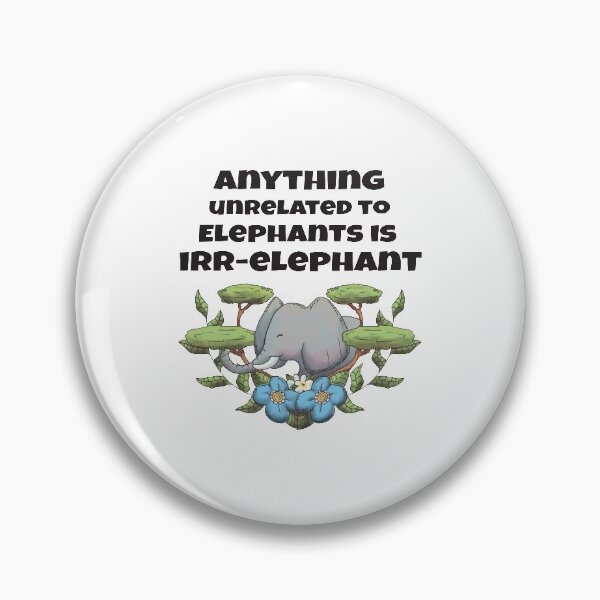 Item preview, Anything Unrelated To Elephants Is Irr-elephant designed and sold by 4AllTimes.