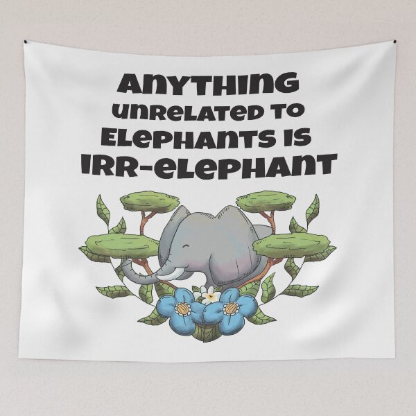 Item preview, Anything Unrelated To Elephants Is Irr-elephant designed and sold by 4AllTimes.
