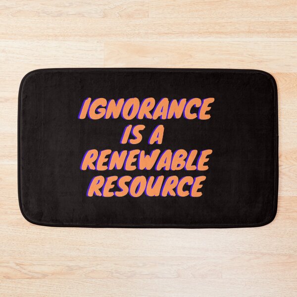 Item preview, Ignorance Is A Renewable Resource designed and sold by Asymptotic.