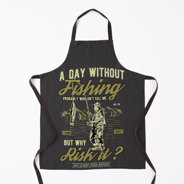 Item preview, A Day Without Fishing Probably Wouldn't Kill Me, But Why Risk It? designed and sold by myronmhouse.