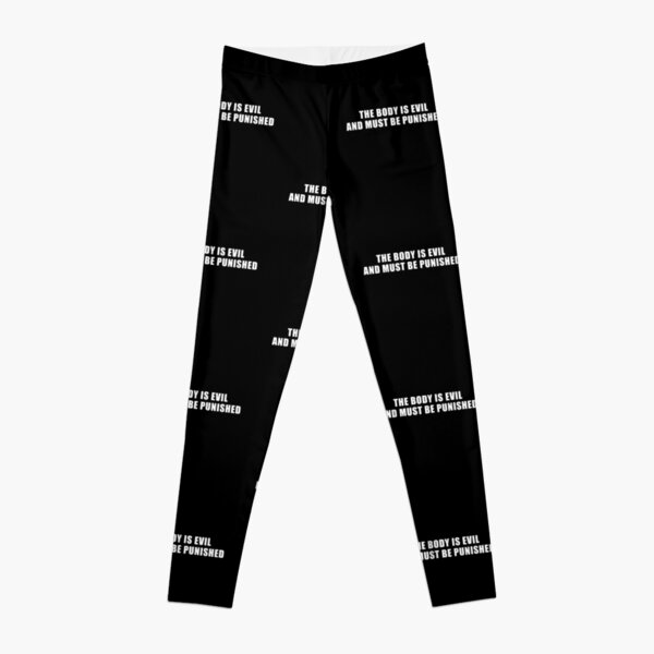 The body is evil and must be punished Leggings