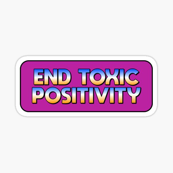 22 Toxic Positivity Memes To Make You Think And Laugh - Our Mindful Life