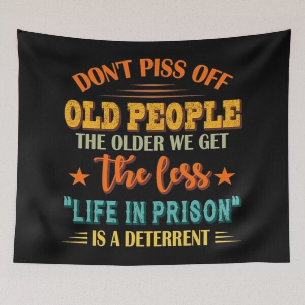 Item preview, Don't Piss Off Old People The Older We Get The Less Life t-shirts designed and sold by Trendy Shirt.