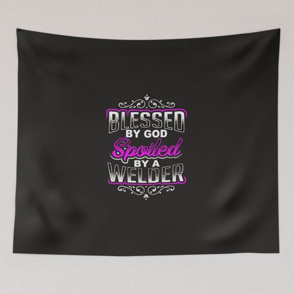 Item preview, Blessed by God Spoiled by a Welder designed and sold by GeniusDesignArt.