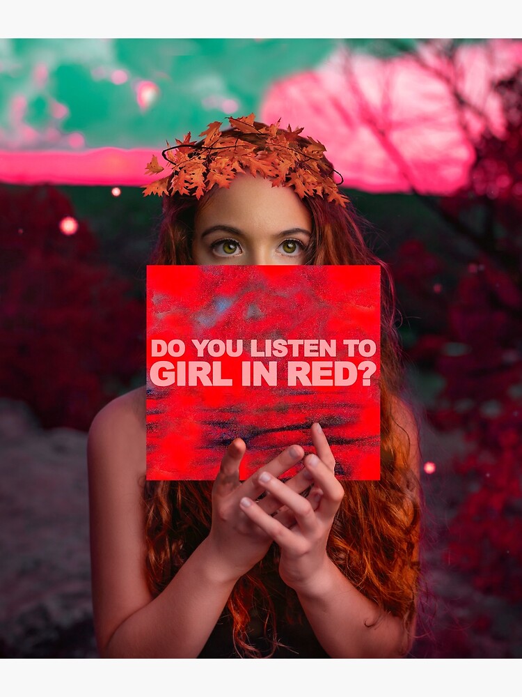 "Do you listen to Girl in Red?" Poster by JaimeBrash Redbubble