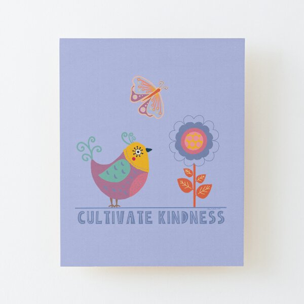Cultivate Kindness Wood Mounted Print
