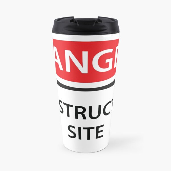 Danger - Construction Site! Travel Mug
