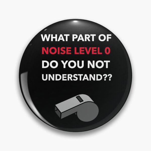 Item preview, What part of noise level 0 do you not understand designed and sold by jrenderos.