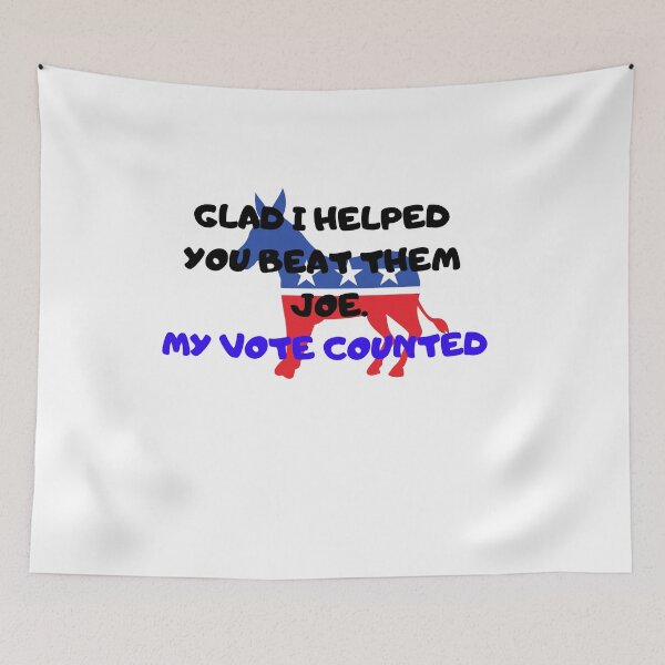 Item preview, Glad I Helped You Beat Them Joe. My Vote Counted designed and sold by Yesmalady.