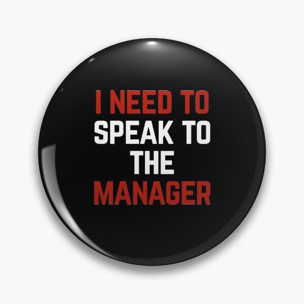 Item preview, I Need to Speak to The Manager designed and sold by Albatrozz.