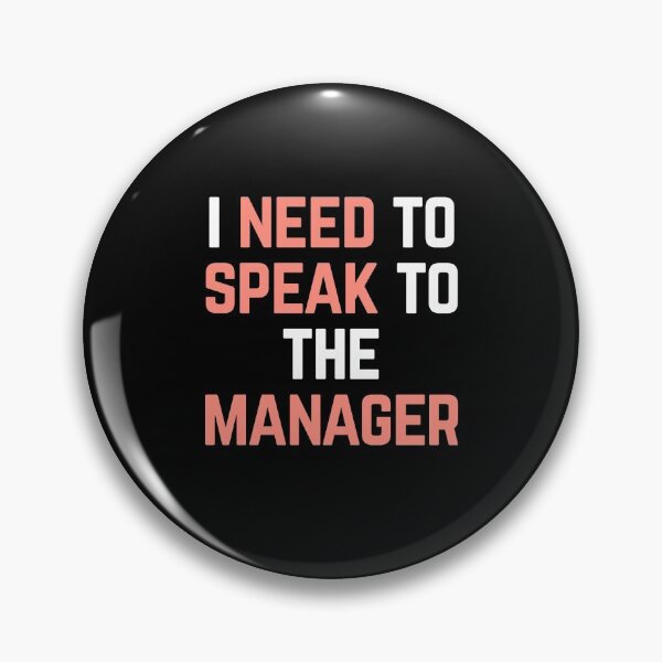 Item preview, I Need to Speak to The Manager designed and sold by Albatrozz.