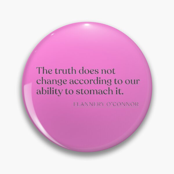 Item preview, Flannery O'Connor - The truth does not change according to our ability to stomach it. designed and sold by BookQuoteMerch.